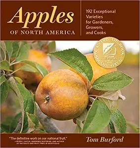 Apples of North America: Exceptional Varieties for Gardeners, Growers, and Cooks