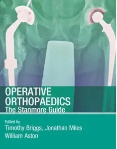 Operative Orthopaedics: The Stanmore Guide (repost)