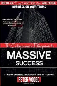 The Entrepreneur's Blueprint to Massive Success