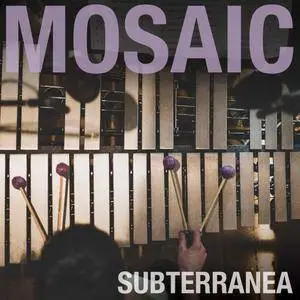 Mosaic - Subterranea (2016) {Edition Records EDN1077}