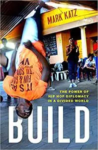 Build: The Power of Hip Hop Diplomacy in a Divided World