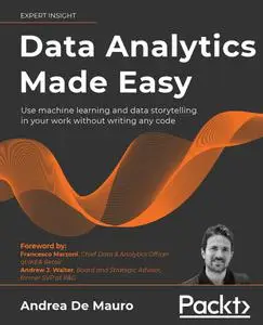 Data Analytics Made Easy: Use machine learning and data storytelling in your work without writing any code [Repost]
