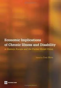 Economic Implications of Chronic Illness and Disability in Eastern Europe and Former Soviet Union (Repost)