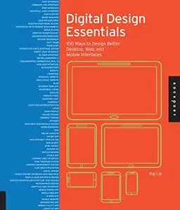 Digital Design Essentials: 100 ways to design better desktop, web, and mobile interfaces