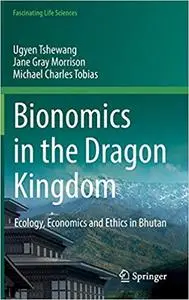 Bionomics in the Dragon Kingdom: Ecology, Economics and Ethics in Bhutan