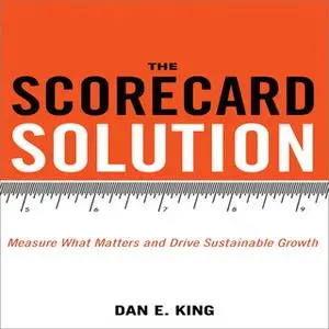 «The Scorecard Solution» by Dan E. King