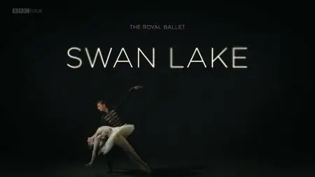 BBC - The Royal Ballet: Swan Lake (2018)