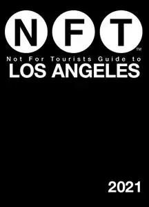 Not For Tourists Guide to Los Angeles 2021 (Not For Tourists)