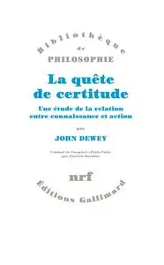 John Dewey, "La quête de certitude: Une étude de la relation entre connaissance et action"