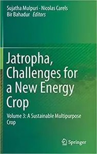 Jatropha, Challenges for a New Energy Crop: Volume 3: A Sustainable Multipurpose Crop