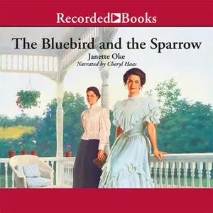 «The Bluebird and the Sparrow» by Janette Oke