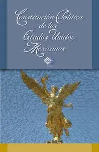 «Constitución Política de los Estados Unidos Mexicanos 2018» by José Pérez Chávez,Raymundo Fol Olguín