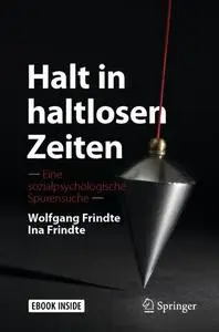 Halt in haltlosen Zeiten: Eine sozialpsychologische Spurensuche