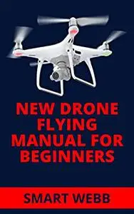 NEW DRONE FLYING MANUAL FOR BEGINNERS