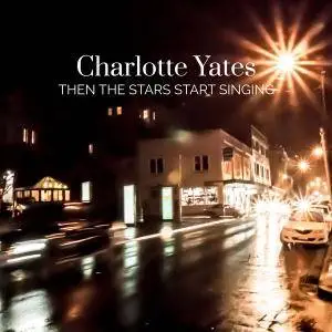 Charlotte Yates - Then the Stars Start Singing (2017)