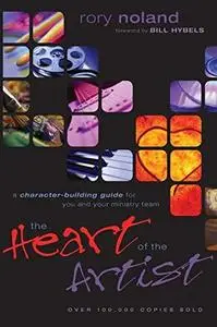 Heart of the Artist : A Character-building Guide for You & Your Ministry Team