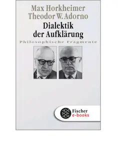 Max Horkheimer & Theodor W. Adorno - Dialektik der Aufklärung. Philosophische Fragmente