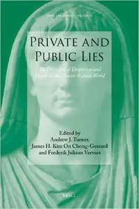 Andrew J. Turner - Private and Public Lies: The Discourse of Despotism and Deceit in the Graeco-Roman World