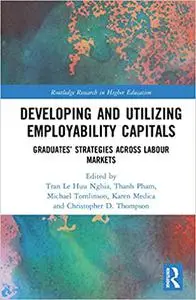 Developing and Utilizing Employability Capitals: Graduates’ Strategies across Labour Markets