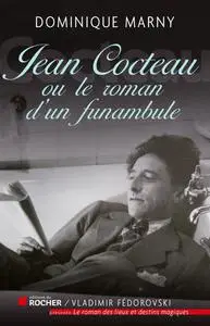 Dominique Marny, "Jean Cocteau, le roman d'un funambule"