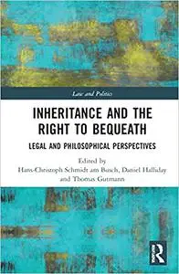 Inheritance and the Right to Bequeath: Legal and Philosophical Perspectives