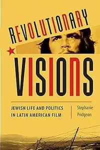 Revolutionary Visions: Jewish Life and Politics in Latin American Film