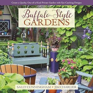 Buffalo-Style Gardens: Create a Quirky, One-of-a-Kind Private Garden with Eye-Catching Designs (Repost)