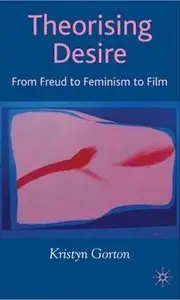 Theorizing Desire: From Freud to Feminism to Film