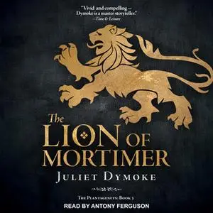 «The Lion of Mortimer» by Juliet Dymoke