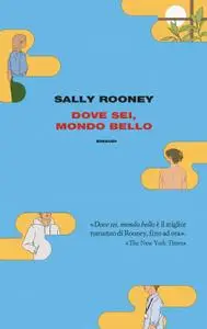 Sally Rooney - Dove sei, mondo bello