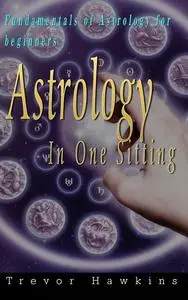 «Astrology In One Sitting» by Trevor Hawkins