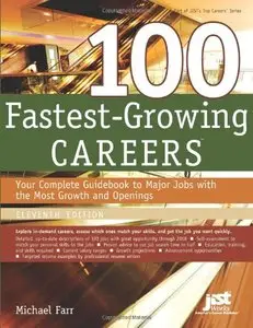 100 Fastest-Growing Careers: Your Complete Guidebook to Major Jobs with the Most Growth and Openings [Repost]