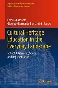 Cultural Heritage Education in the Everyday Landscape: School, Citizenship, Space, and Representation (Repost)
