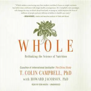 Whole: Rethinking the Science of Nutrition [Audiobook] {Repost}