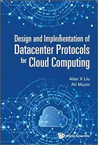 Design and Implementation of Datacenter Protocols for Cloud Computing