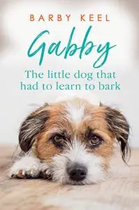 Gabby: The Little Dog That Had to Learn to Bark (Repost)