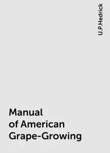 «Manual of American Grape-Growing» by U.P.Hedrick