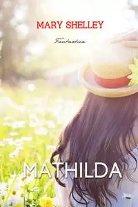 «Mathilda» by Mary Shelley