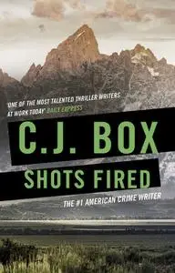 «Shots Fired» by C.J.Box