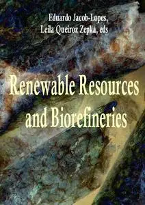 "Renewable Resources and Biorefineries" ed. by Eduardo Jacob-Lopes, Leila Queiroz Zepka