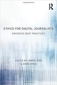 Ethics for Digital Journalists: Emerging Best Practices