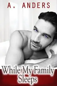 «While My Family Sleeps» by A Anders