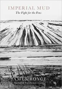 Imperial Mud: The Fight for the Fens by James Boyce