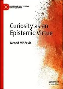 Curiosity as an Epistemic Virtue