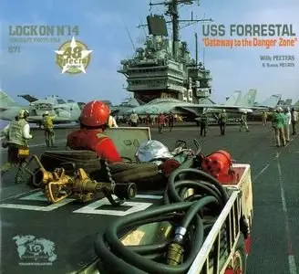 Lock On No. 14 Aircraft Photo File: USS Forrestal "Gateway to the Danger Zone" (Repost)