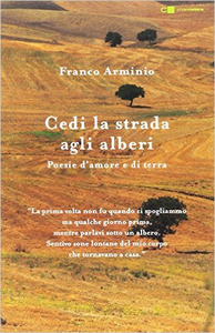 Cedi la strada agli alberi. Poesie d'amore e di terra - Franco Arminio