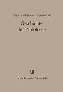 Geschichte der Philologie: Mit einem Nachwort und Register von Albert Henrichs