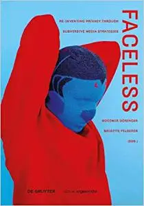 Faceless: Re-inventing Privacy Through Subversive Media Strategies