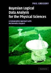 Bayesian Logical Data Analysis for the Physical Sciences: A Comparative Approach with Mathematica Support (repost)
