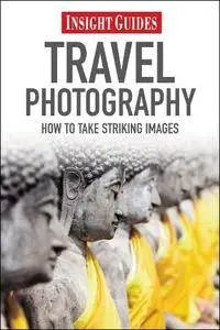 Travel Photography: How to Take Striking Photography